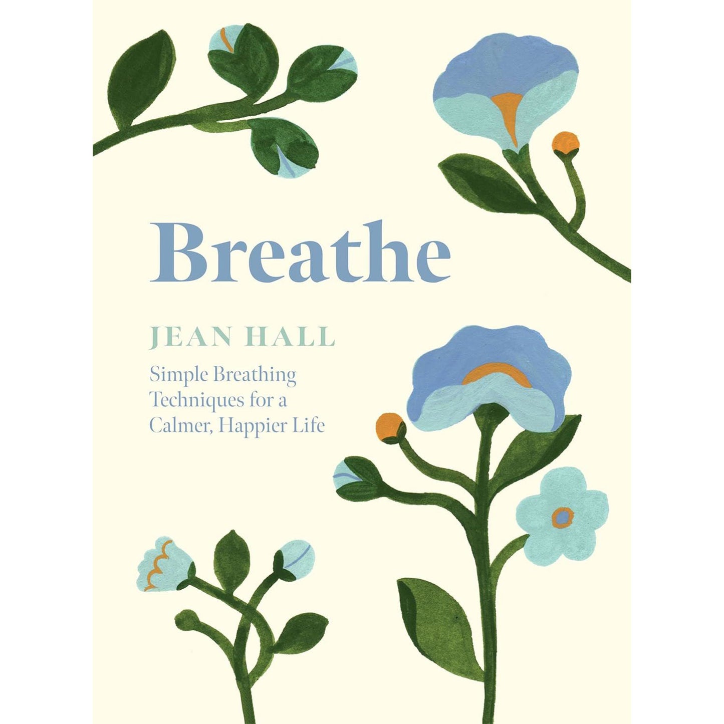 Breathe: Simple breathing techniques for a calmer, happier life