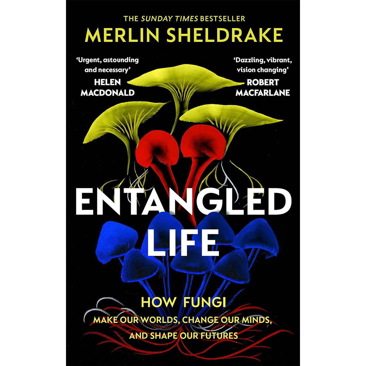 Entangled Life: How Fungi Make Our Worlds, Change Our Minds and Shape Our Futures