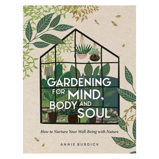 Gardening For The Mind Body And Soul