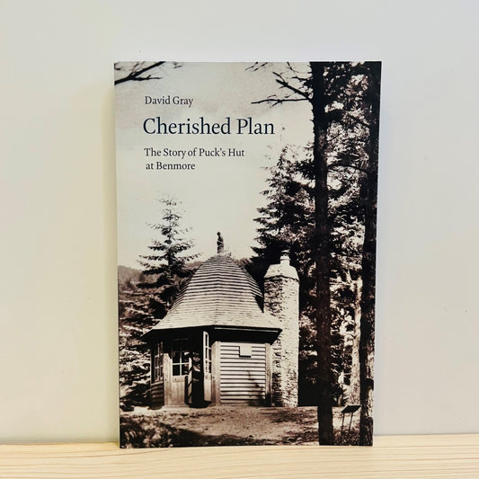 Cherished Plan: The Story of Puck's Hut at Benmore
