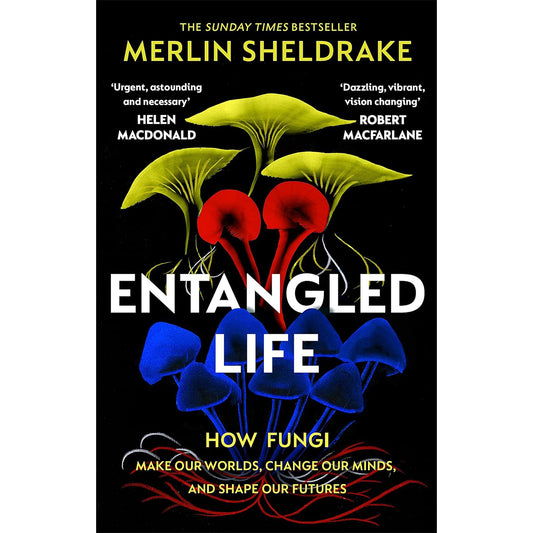 Entangled Life: How Fungi Make Our Worlds, Change Our Minds and Shape Our Futures