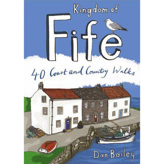 Kingdom of Fife Walks: 40 Coast and Country Walks