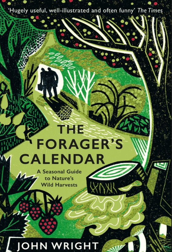 The Forager's Calendar: A Seasonal Guide to Nature’s Wild Harvests