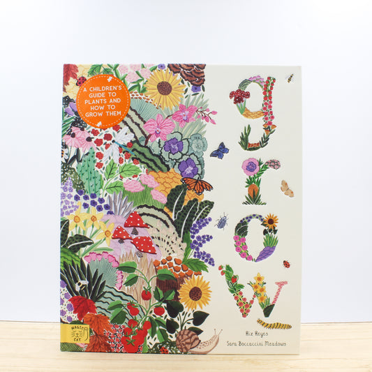 Grow: A Children’s Guide to Plants and How to Grow Them
