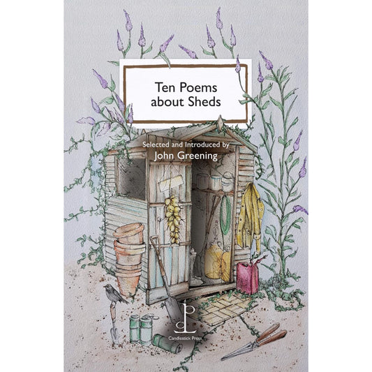The front cover of Ten Poems about Sheds, featuring an illustration of a garden shed with the door open. Plant pots are stacked outside and various garden accessories hang inside.